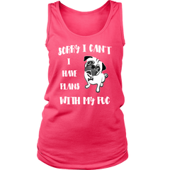 Sorry I Have Plans With Pug Shirt